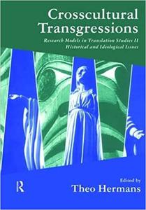 Crosscultural Transgressions Research Models in Translation v. 2 Historical and Ideological Issues Ed 2