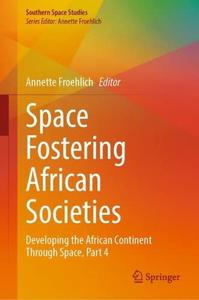 Space Fostering African Societies Developing the African Continent Through Space, Part 4