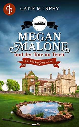 Cover: Catie Murphy  -  Megan Malone und der Tote im Teich (Megan Malone ermittelt - Reihe 2)