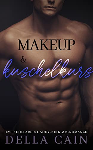 Cover: Cain, Della  -  Make - up & Kuschelkurs: Daddy - Kink Mm Romanze - Serie (Ever Collared 4)
