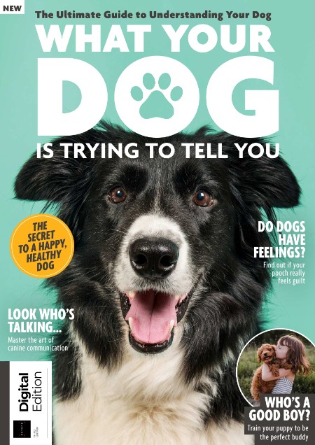 What Your Dog Is Trying To Tell You - 3rd Edition - December 2022