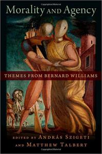 Morality and Agency Themes from Bernard Williams