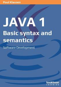 Java 1 Basic syntax and semantics Software Development