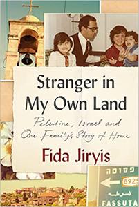 Stranger in My Own Land Palestine, Israel and One Family's Story of Home