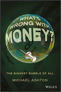 What's Wrong with Money The Biggest Bubble of All