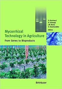 Mycorrhizal Technology in Agriculture From Genes to Bioproducts