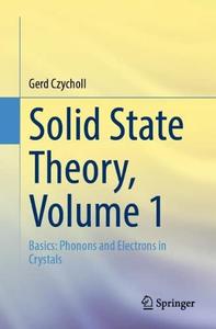 Solid State Theory, Volume 1 Basics Phonons and Electrons in Crystals