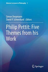 Philip Pettit Five Themes from his Work