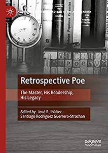 Retrospective Poe The Master, His Readership, His Legacy