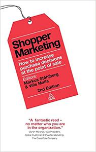 Shopper Marketing How to Increase Purchase Decisions at the Point of Sale Ed 2
