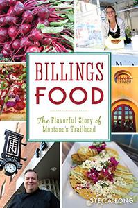 Billings Food The Flavorful Story of Montana's Trailhead