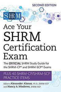 Ace Your SHRM Certification Exam The OFFICIAL SHRM Study Guide for the SHRM-CP® and SHRM-SCP® Exams, 2nd Edition