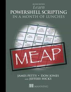 Learn PowerShell Scripting in a Month of Lunches, Second Edition (MEAP V04)
