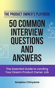 The Product Owner's Playbook - 50 Common Interview Questions and Answers