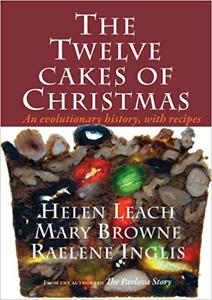 The Twelve Cakes of Christmas An evolutionary history, with recipes