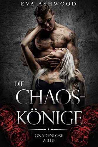 Cover: Eva Ashwood  -  Die Chaos - Könige (Gnadenlose Wilde 1)