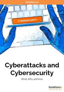 Cyberattacks and Cybersecurity What, Why, and How, 2nd edition