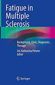 Fatigue in Multiple Sclerosis Background, Clinic, Diagnostic, Therapy