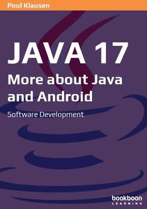 Java 17 More about Java and Android Software Development