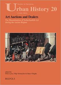 Art Auctions and Dealers The Dissemination of Netherlandish Art During the Ancien Régime