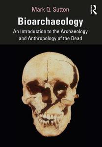 Bioarchaeology An Introduction to the Archaeology and Anthropology of the Dead