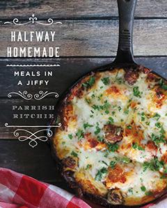 Halfway Homemade Meals in a Jiffy 
