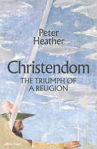 Christendom The Triumph of a Religion