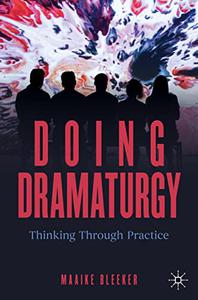 Doing Dramaturgy Thinking Through Practice