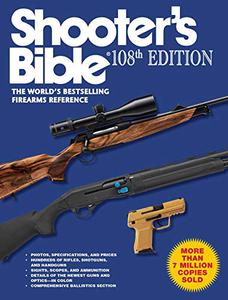 Shooter's Bible, 108th Edition The World s Bestselling Firearms Reference