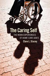 The Caring Self The Work Experiences of Home Care Aides