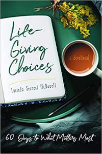 Life-Giving Choices 60 Days to What Matters Most