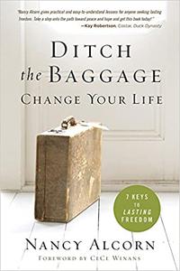 Ditch the Baggage, Change Your Life 7 Keys to Lasting Freedom