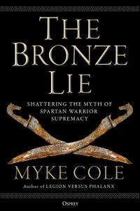The Bronze Lie Shattering the Myth of Spartan Warrior Supremacy