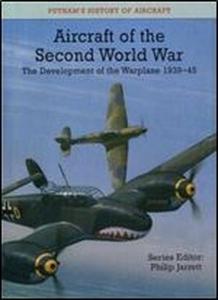 Aircraft of the Second World War The Development of the Warplane 1939-45 