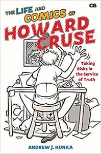 The Life and Comics of Howard Cruse Taking Risks in the Service of Truth