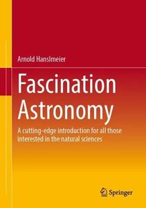 Fascination Astronomy A cutting-edge introduction for all those interested in the natural sciences