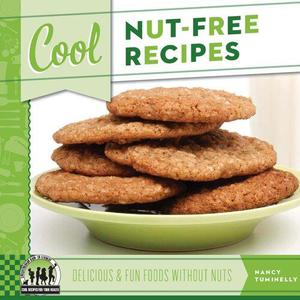 Cool Nut-Free Recipes Delicious & Fun Foods Without Nuts Delicious & Fun Foods Without Nuts