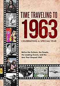 Time Traveling to 1963 Celebrating a Special Year