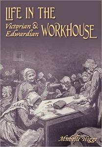 Life in the Victorian and Edwardian Workhouse Ed 7
