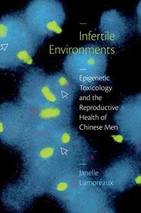 Infertile Environments Epigenetic Toxicology and the Reproductive Health of Chinese Men