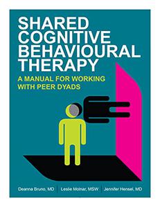 Shared Cognitive Behavioural Therapy A Manual for Working with Peer Dyads