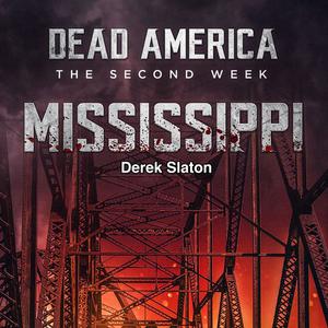 Dead America The Second Week - Mississippi by Derek Slaton