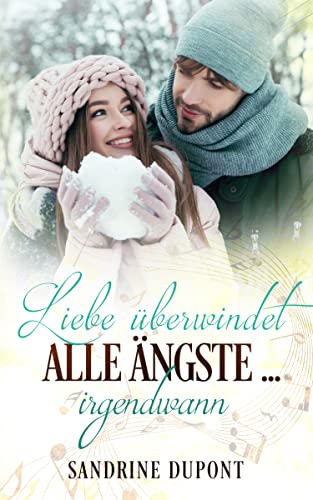 Dupont, Sandrine  -  Liebe &uuml;berwindet alle &Auml;ngste ... irgendwann (Canadian Love 3)