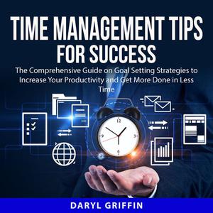 Time Management Tips for Success by Daryl Griffin