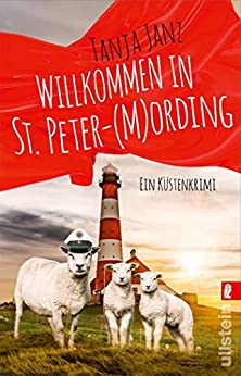 Cover: Tanja Janz  -  Willkommen in St. Peter - (M)Ording: Ein Küstenkrimi | Bestseller - Autorin Tanja Janz schreibt ihren ersten St. Peter - Ording - Krimi (St. Peter - Mording - Reihe 1)