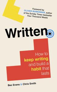 Written How to Keep Writing and Build a Habit That Lasts