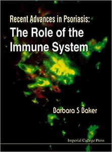 Recent Advances in Psoriasis The Role of the Immune System