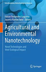 Agricultural and Environmental Nanotechnology Novel Technologies and their Ecological Impact