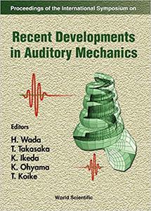 Recent Developments in Auditory Mechanics Proceedings of the International Symposium