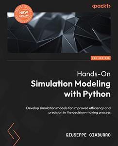 Hands-On Simulation Modeling with Python Develop simulation models for improved efficiency and precision 